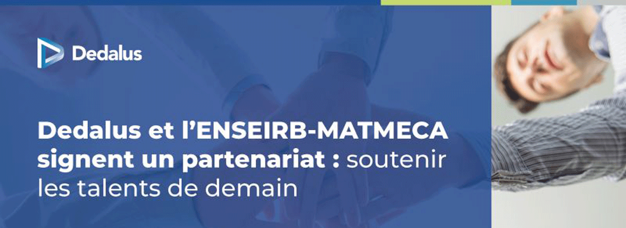 Dedalus et l’ENSEIRB-MATMECA signent un partenariat : soutenir les talents de demain !