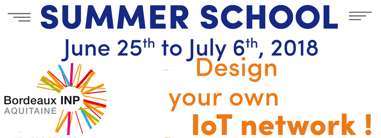 Summer School "Design your own IoT network" Summer School "Design your own IoT network"